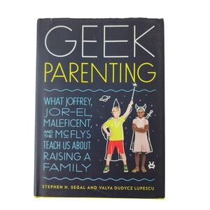 Geek Parenting Stephen Segal Hardcover Book Pop Culture Raising‎ a Family Quirk